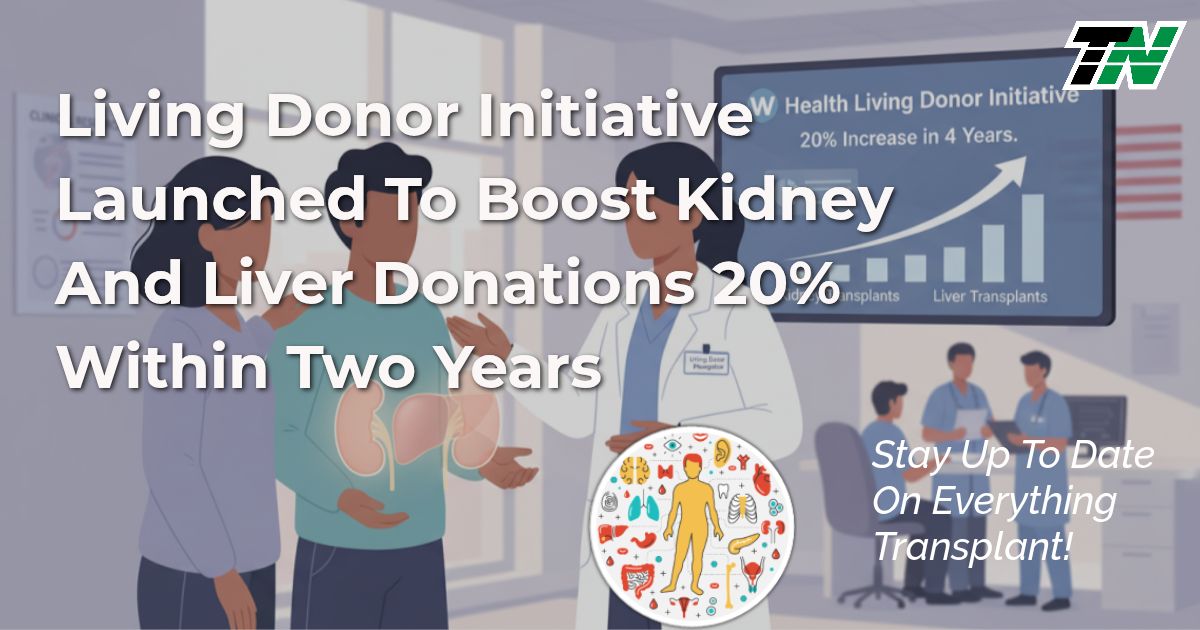 Living Donor Initiative Launched To Boost Kidney And Liver Donations 20% Within Two Years