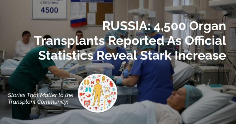 RUSSIA: 4,500 Organ Transplants Reported As Official Statistics Reveal Stark Increase