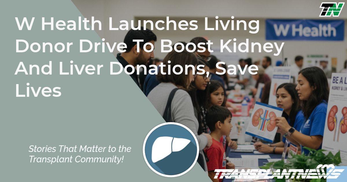 W Health Launches Living Donor Drive To Boost Kidney And Liver Donations, Save Lives