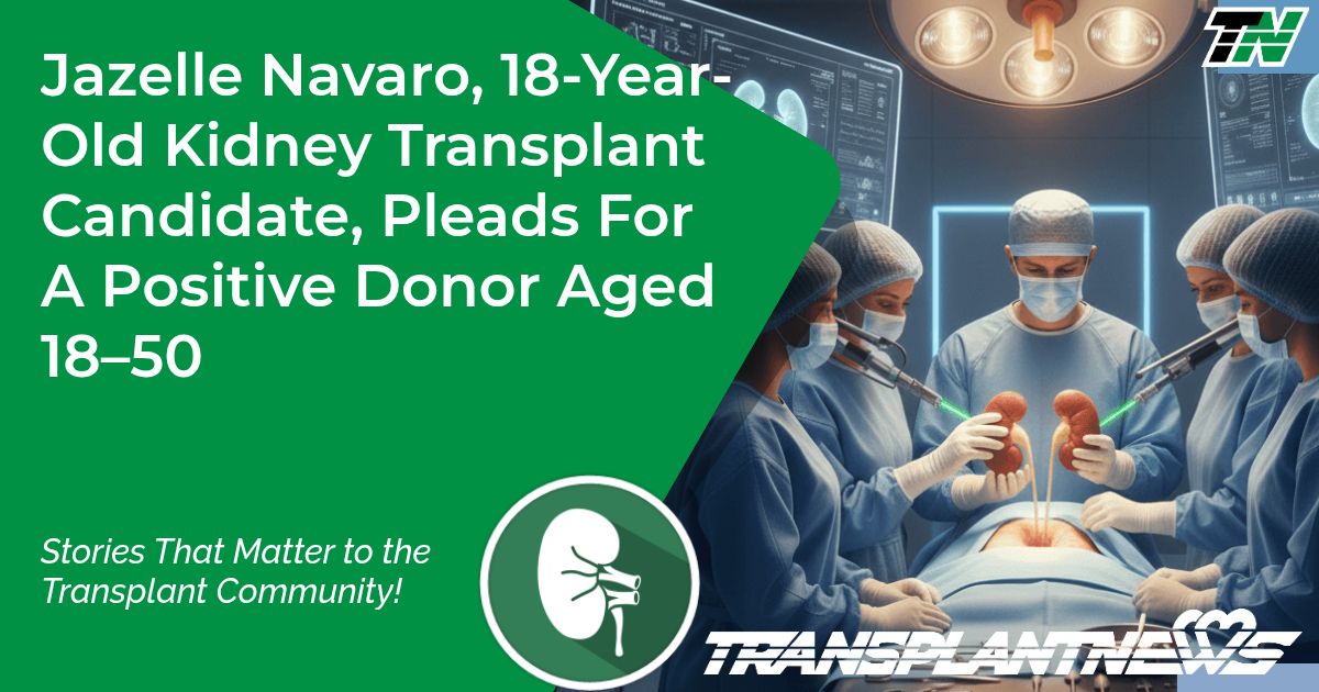 Jazelle Navaro, 18-Year-Old Kidney Transplant Candidate, Pleads For A Positive Donor Aged 18–50