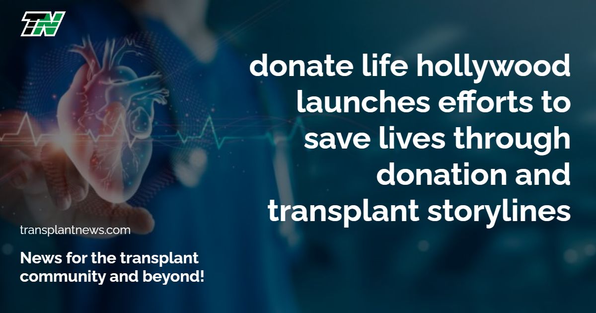 Donate Life Hollywood launches efforts to save lives through donation and transplant storylines
