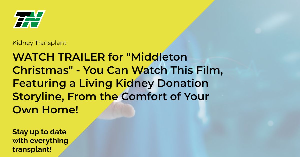 WATCH TRAILER for “Middleton Christmas” – You Can Watch This Film, Featuring a Living Kidney Donation Storyline, From the Comfort of Your Own Home!